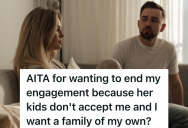 Man Loves His Fiancée And Wants To Marry Her, But He’s Considering Breaking Up With Her Because Of Her Kids