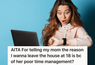 Teenage Girl Is Frustrated With Her Mom For Being Late To Everything, So She Told Her She Wants To Move Out When She Turns Eighteen