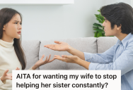 Husband And Wife Constantly Do Favors For Wife’s Sister, But She Never Returns The Favors And Only Offers Criticism