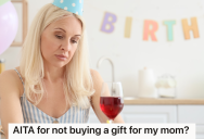 Teenager Buys His Aunt A Birthday Present, But He Doesn’t Think He Should Have To Buy His Mom A Gift On Her Special Day