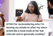 Uncle Plans To Leave Everything To His Nieces, But After Attending His Niece’s Bat Mitzvah, He’s Thinking About Changing His Will