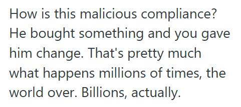 US Money 3 Clerk Gave A Rude Customer $90 In Singles And Coins After He Insisted “It’s Good US Money,” Leaving Him Too Embarrassed To Complain