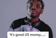 Clerk Gave A Rude Customer $90 In Singles And Coins After He Insisted “It’s Good US Money,” Leaving Him Too Embarrassed To Complain