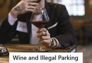 Restaurant Worker Was Mistaken For An Employee At A Wine Tasting Room, So When An Entitled Man Ordered Him To “Watch His Car,” He Made Sure It Got A Ticket