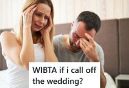 Her Boyfriend Is Not Helping With The Wedding Planning, So She Is Thinking About Cancelling The Whole Thing