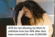 Woman’s Mother Is Being Scammed With Crypto, But Even After Losing Over $1,500,000, She Still Wants To Send Them Money And Claims “It’s The Last Step”