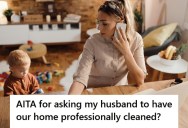 Working Mother Thinks Hiring Professional Help To Clean The House Would Help, But Her Husband Thinks They Can Just Do It Themselves