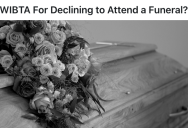 He Doesn’t Like Funerals And Wants To Skip, But His Girlfriend’s Family Wants Him To Attend