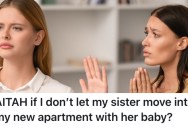 An Apartment Dweller’s Sister Asked To Stay At Her Place With Her Baby For A Few Months, But She Doesn’t Think It’s A Good Idea