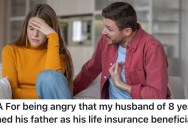 A Wife Was Caught Off Guard When She Found Out Her Husband Put His Father As The Beneficiary On His Life Insurance, But He Doesn’t See The Issue