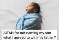 Mom Refuses To Name Her Baby After Absent Father’s Family Tradition, And Now He’s Demanding She Change The Child’s First And Last Name