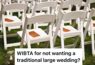 She Doesn’t Want A Large Wedding But He Does, And Now He Thinks She’s Leaving His Family Out
