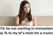 A Woman Owes Her Boyfriend’s Mother Money Because Of A Cruise They Took, But She Won’t Pay Her Any More Of The Debt Until She Stops Asking Her Boyfriend About It