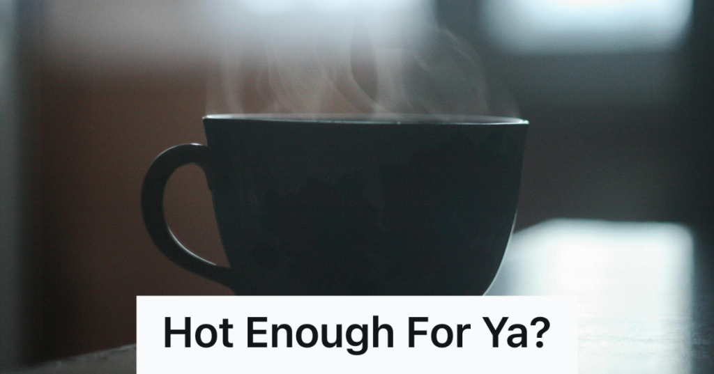 coffee cup piping hot