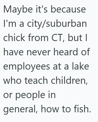 comment 1 141 A Lady Demanded That He Let Her Kids Use His Equipment And Teach Them To Fish At A City Owned Lake, And When He Refused, She Got Upset Until He Said He Didnt Work There