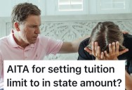 Dad Offers To Pay His Son’s College Tuition Up To The In-State Amount, But His Son Calls It Unfair Because His Dream School Is Out Of State