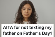 A Daughter Got Tired Of Her Absentee Father Not Taking Any Interest In Her Life, So She Decided To Cut Him Out