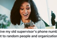 A Worker’s Boss Gave Them a Hard Time For No Reason, So When She Got Fired, They Gave Her Phone Number To All Kinds of Different Organizations to Bother Her