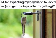 Girlfriend Asks Her Boyfriend To Lock The Door To Her Apartment And Bring Her The Keys, But He Forgets And Blames Her For Waking Him Up Half-Asleep