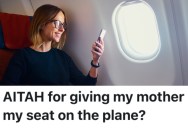 A Traveler Gave Their Mom Their First-Class Seat On A Flight, And Their Younger Brother Thought They Deserved It More Than She Did