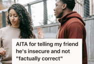 Woman Was Constantly Dragged Into Her Friend’s Insecurities, So She Had To Set Boundaries And Refuse To Enable His Toxic Behavior