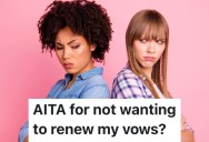 Married Woman’s Wife Wants To Renew Their Wedding Vows, But She Doesn’t Think It’s A Good Idea Because They Haven’t Been On The Same Page For A Long Time