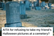 Amateur Photographer’s Friend Wanted Her To Take Pictures In A Cemetery On Halloween, But She Thought That Would Be Disrespectful