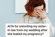 New Mom Requested Her Family Keep Her Pregnancy To Themselves, But When Her Sister-In-Law Exposed Her Secret For Internet Clout, She Responded By Banning Her From Her Wedding