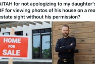 Curious Mom And Dad Were Excited To Look At Their Daughter And Son-In-Law’s New Home On A Real Estate Site, But In Doing So Crossed A Boundary For Their Son-In-Law