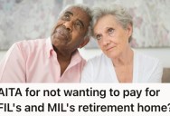 Couple Have Worked Hard To Build A Life For Themselves, But Now His Parents Want Them To Risk It All To Pay For Their Retirement Home