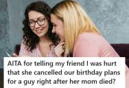 Woman Told A Friend She Was Hurt After Birthday Plans Were Dropped For A New Guy, So The Friend Went Silent And Stopped Responding