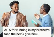 His Brother Criticized Him For His Poor Dating Decisions, So This Man Pointed Out All The Times His Brother Needed His Help When Taking Exams