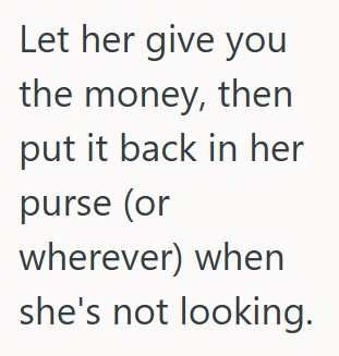 Comment 4 1 Teenage Girls Grandma Insists On Giving Her A Little Money After Their Visits, But Her Mom Doesnt Think She Should Take The Money