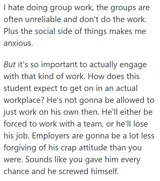 Comment 5 25 Student Refused To Work In A Group Even Though That Was Part Of The Grade, So When The Project Was Turned In, The Teacher Failed Him And Made Him Retake The Class
