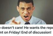 Worker Is Asked To Change The Dates For His Two Reports, But His Boss Barked At Him For Disagreeing