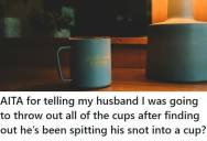 Wife Finds Out Her Husband Has Been Spitting His Snot Into The Family’s Cups, So She Threatens To Throw Them All Away