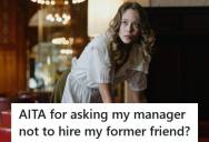 Teen Waitress Warned Her Manager Not To Hire A Former Friend With A History Of Getting Fired From Her Jobs, And The Friend Lashed Out When She Lost The Interview