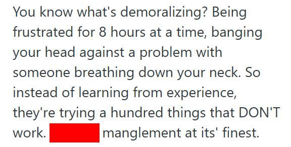 Dont Call 3 Worker Was Told Not To Call Their Most Experienced Technician “For Morale Reasons,” So He Stopped Escalating Issues And Machines Stayed Down Until The Next Shift Took Over