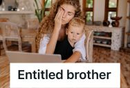 Woman And Her Fiancé Are Fed Up With Living With Her Selfish And Lazy Brother, But Her Parents Keep Defending All The Annoying Things He Does