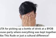 International Student Picked Up A Bottle Of Wine At A BYOB Party Thinking Everyone Was Sharing, But Another Guest Took It Back And Left Him Wondering If He’d Been Rude
