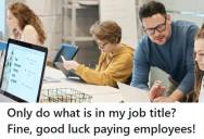 Inventory Admin Stopped Handling Problems After His Supervisor Ordered Him Not To, So Employees Went Unpaid For Two Weeks And The Company Had To Create A Higher-Paying Position