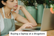 Horrible Customer Pretended To Purchase A Laptop At A Drugstore, And Created A Scene When The Cashier Found Out