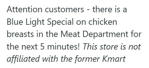 Meat Dept Employee Started Adding Ridiculous Disclaimers To Corporate Required Announcements, So Management Finally Stopped Pushing The Rule And Customers Ended Up Missing His Over the Top Pitches