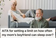Her Mom’s New Boyfriend Made A Comment About Her Life, So This Woman Tried To Set A Limit On How Often He Can Spend Time At Their House