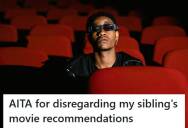 Movie Lover Told His Sibling He Wouldn’t Watch The Films He Recommended, So The Sibling Took It As Rejection And Accused Him Of Shutting Down Their Bond