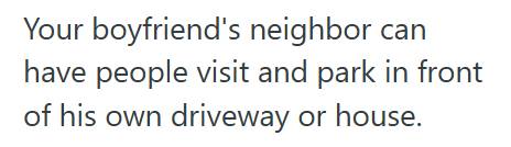 Neighbor 2 Woman Parked In Front Of Her Boyfriend’s House When Visiting, But His Neighbor Claimed The Public Spot Was “His” And Complained To The Landlords When She Refused To Move