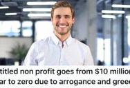 A Contractor Was Accused of Being Greedy For How Much They Wanted To Be Paid, So They Let The Organization Fall Apart After They Left Because No One Would Listen To Them