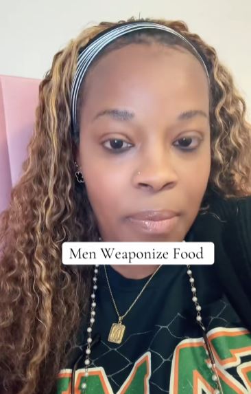 Woman talking about men weaponizing food.