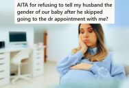 Her Husband Missed The Ultrasound Appointment For Their Baby With A Bad Excuse, So She Won’t Tell Him The Gender, And He Is Calling Her Petty