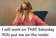 Employee Refused To Work Outside Her Assigned Saturday, So The Company’s New Scheduling System Collapsed And Management Scrambled To Cover Shifts